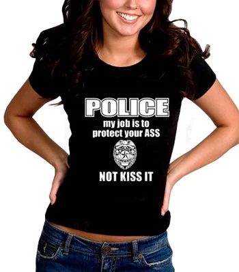 Police My Job Is To Protect Your Ass Not Kiss It Girls- T- Shirt Trendy Summer Short Sleeve Police My Job Is To Protect Your Ass Not Kiss It Girls- T- Shirt Trendy Summer Short Sleeve